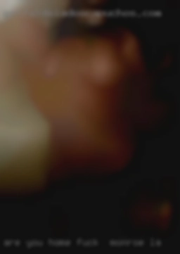 Are you home alone and fuck in Monroe, LA feeling naughty?