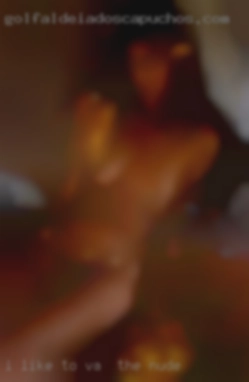 I like to watch men VA in the nude wank and cum.