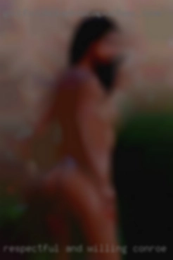 Respectful in Conroe area horny and willing to be open.