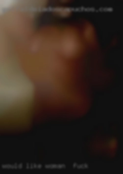 Would like to be your little for woman to fuck slut.
